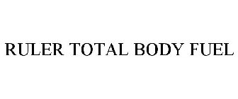 RULER TOTAL BODY FUEL