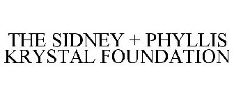 THE SIDNEY + PHYLLIS KRYSTAL FOUNDATION