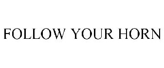 FOLLOW YOUR HORN