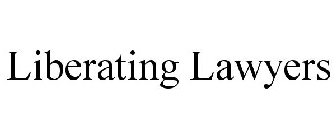 LIBERATING LAWYERS