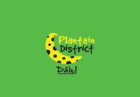 PLANTAIN DISTRICT DALE