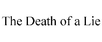 THE DEATH OF A LIE