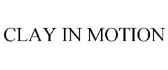CLAY IN MOTION
