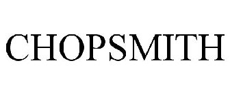 CHOPSMITH
