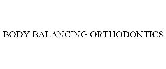 BODY BALANCING ORTHODONTICS