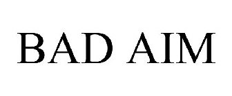 BAD AIM