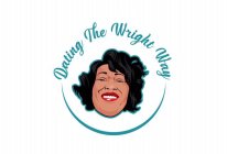 DATING THE WRIGHT WAY