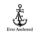 E A EVER ANCHORED