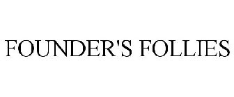 FOUNDER'S FOLLIES