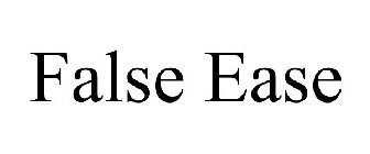 FALSE EASE