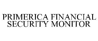 PRIMERICA FINANCIAL SECURITY MONITOR