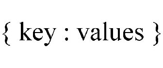 { KEY : VALUES }