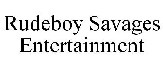 RUDEBOY SAVAGES ENTERTAINMENT