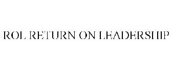 ROL RETURN ON LEADERSHIP