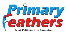 PRIMARY FEATHERS RETAIL POLITICS WITH BINOCULARS