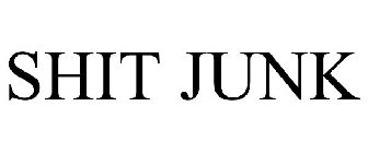 SHIT JUNK