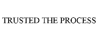TRUSTED THE PROCESS