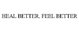 HEAL BETTER, FEEL BETTER