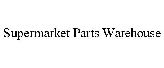 SUPERMARKET PARTS WAREHOUSE