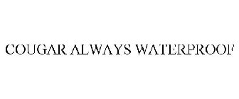COUGAR ALWAYS WATERPROOF