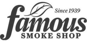 SINCE 1939 FAMOUS SMOKE SHOP