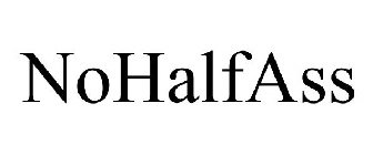 NOHALFASS