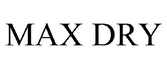 MAX DRY