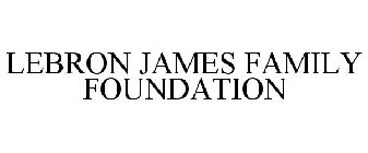 LEBRON JAMES FAMILY FOUNDATION