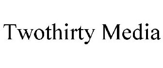 TWOTHIRTY MEDIA
