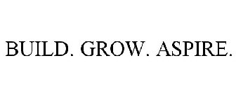 BUILD. GROW. ASPIRE.