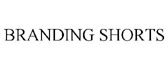 BRANDING SHORTS