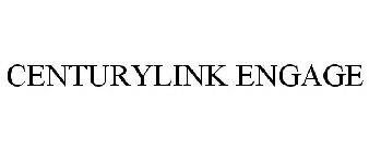 CENTURYLINK ENGAGE