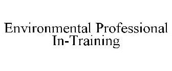 ENVIRONMENTAL PROFESSIONAL IN-TRAINING