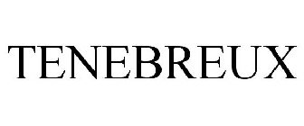 TENEBREUX