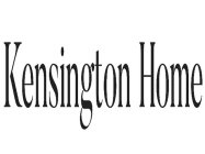 KENSINGTON HOME