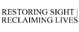 RESTORING SIGHT | RECLAIMING LIVES