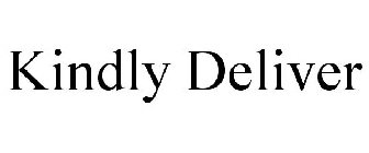 KINDLY DELIVER