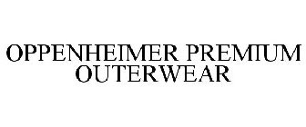 OPPENHEIMER PREMIUM OUTERWEAR