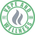 VAPE AND WELLNESS EST 2018