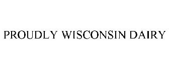 PROUDLY WISCONSIN DAIRY