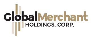 GLOBAL MERCHANT HOLDINGS, CORP.