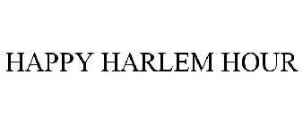 HAPPY HARLEM HOUR