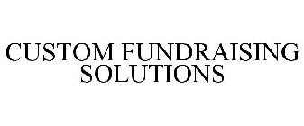 CUSTOM FUNDRAISING SOLUTIONS