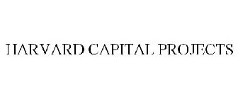 HARVARD CAPITAL PROJECTS