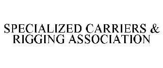 SPECIALIZED CARRIERS & RIGGING ASSOCIATION