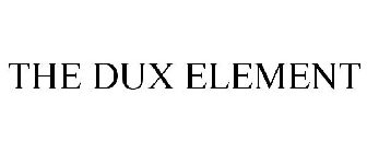 THE DUX ELEMENT