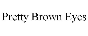 PRETTY BROWN EYES