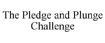 THE PLEDGE AND PLUNGE CHALLENGE