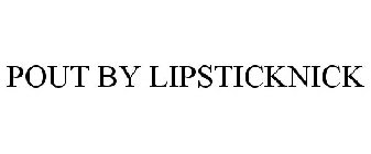 POUT BY LIPSTICKNICK