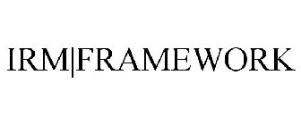 IRM|FRAMEWORK